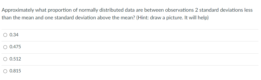 Need help please Approximately what proportion of normally distributed data are between