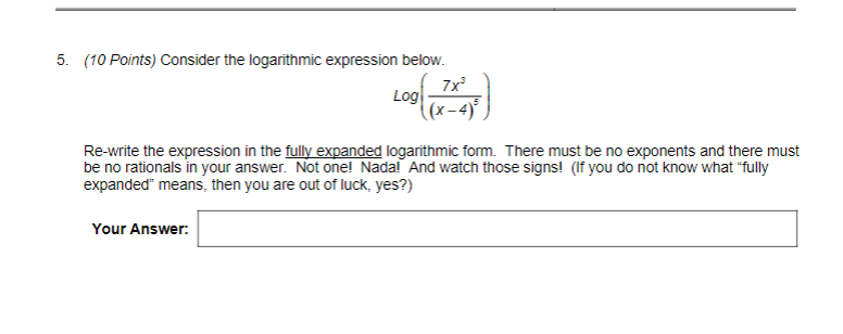 5. (10 Points) Consider the logarithmic expression below. 7x Log (x