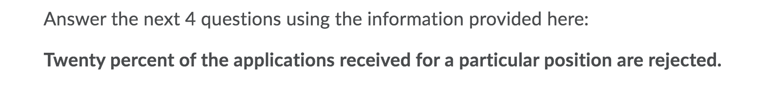 Section 4Answer the next 4 questions using the information provided here:Twenty percent