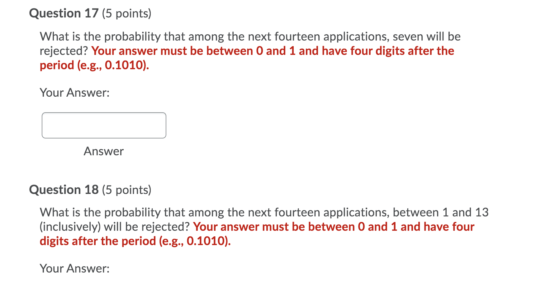 of the applications received for a particular position are rejected.Question 17(5 points)