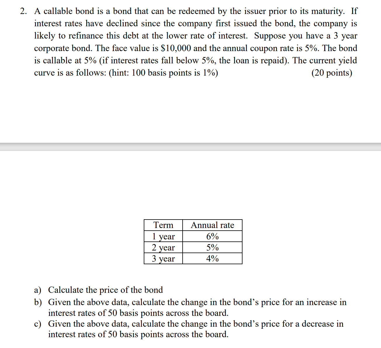 2. A callable bond is a bond that can be redeemed