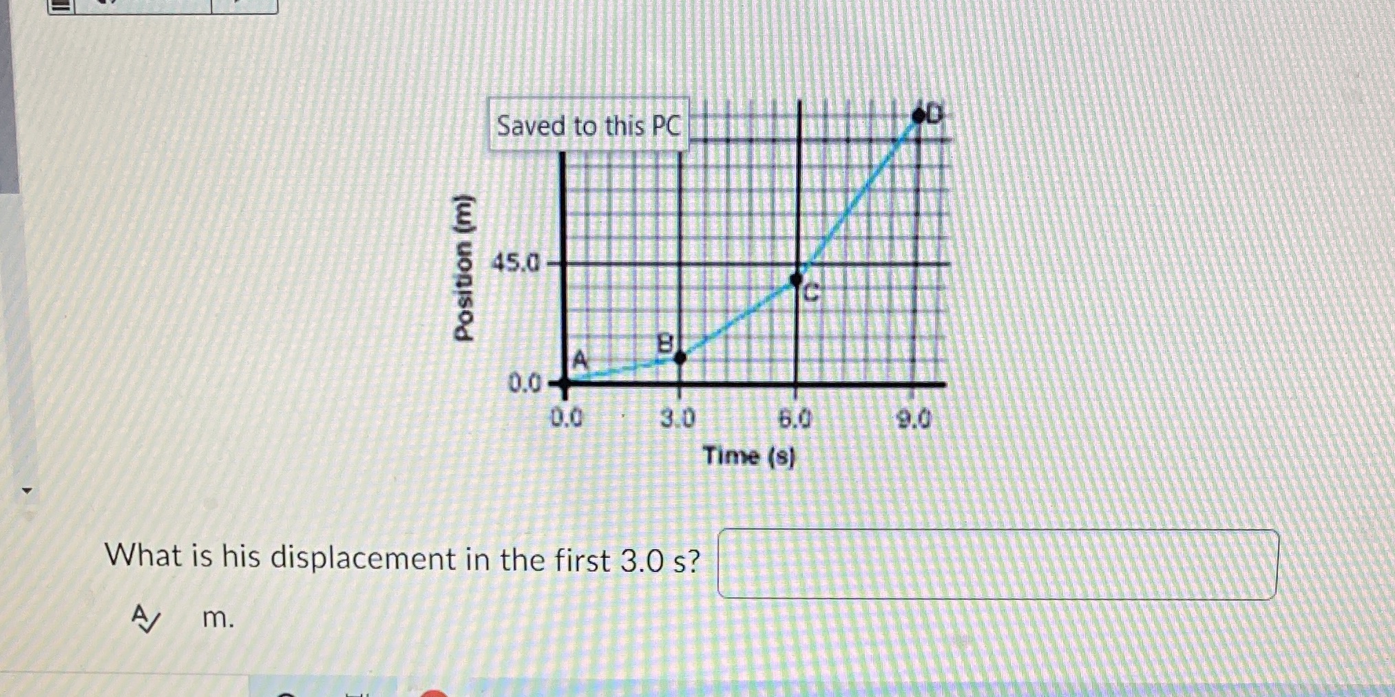  Saved to this PC 45.0 Position (m) C B A 0.0