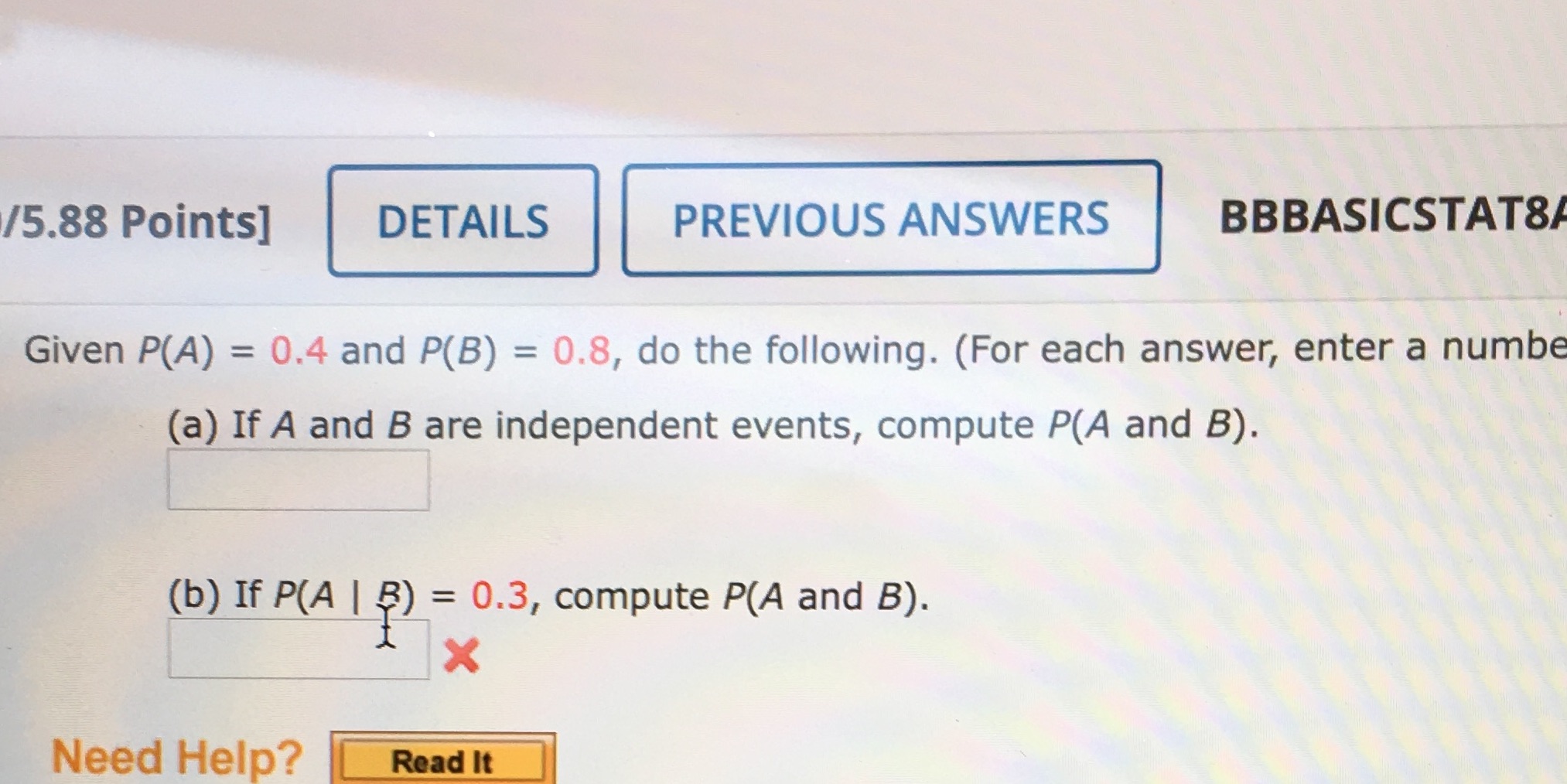  /5.88 Points] DETAILS PREVIOUS ANSWERS BBBASICSTAT8/ Given P(A) = 0.4 and