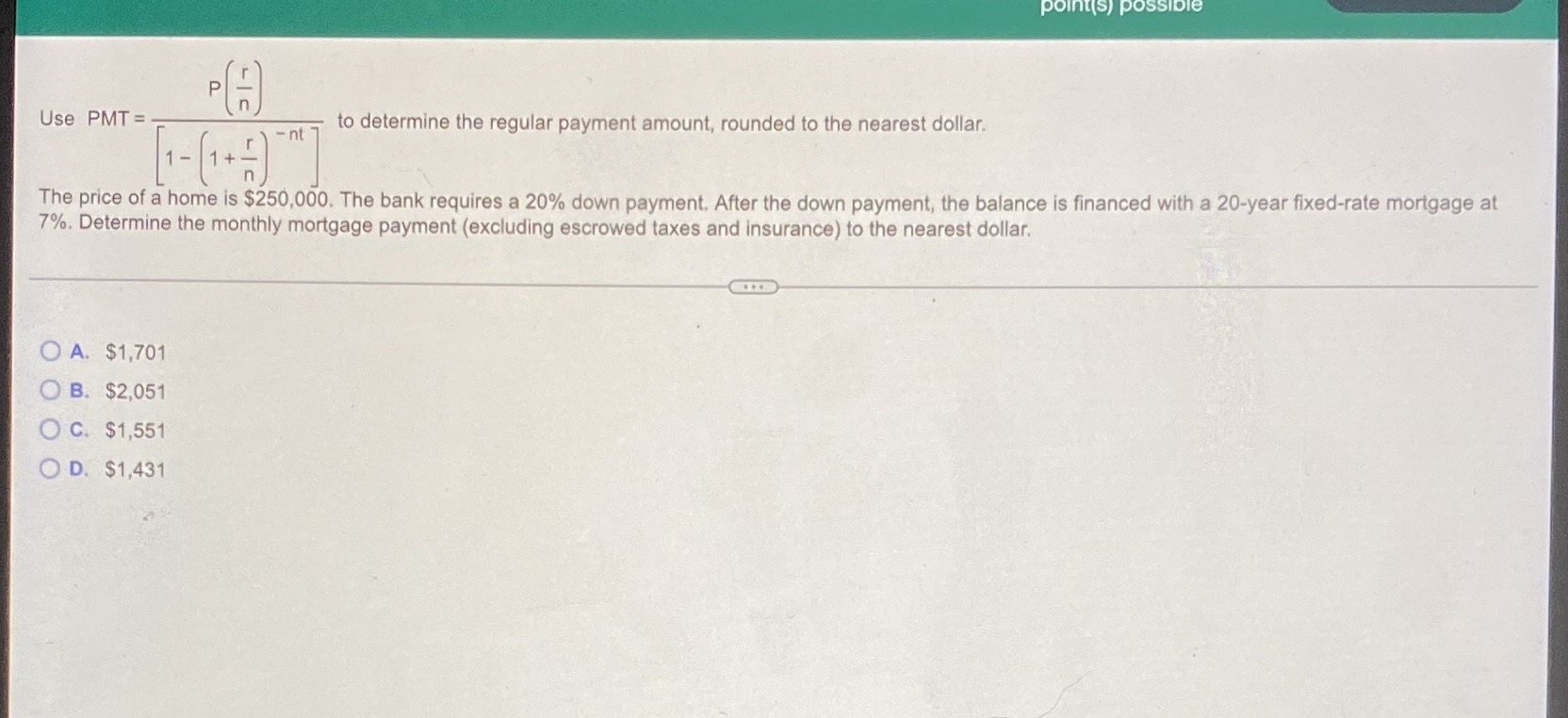  point(s) possible Use PMT = to determine the regular payment amount,