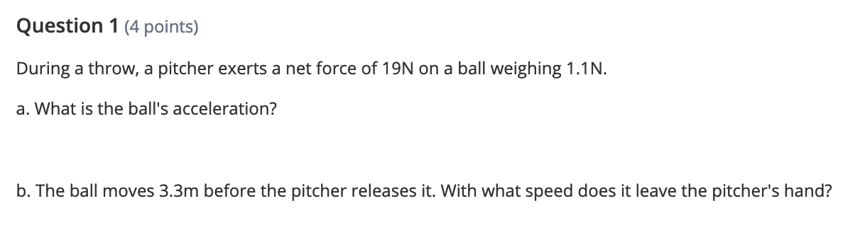 Question 1 (4 points} During a throw, a pitcher exerts a