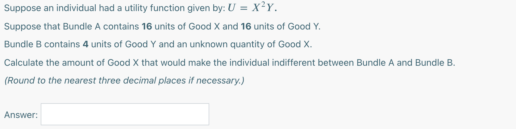 Answer: Suppose a consumer had a utility function given by: U: 2X