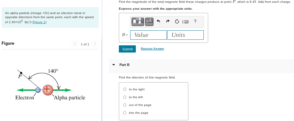 An alpha particle (charge +2e) and an electron move in opposite directions