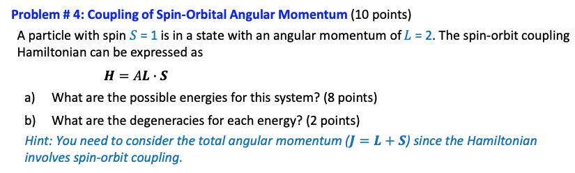 Problem # 4: Coupling of Spin-Orbital Angular Momentum (10 points) A
