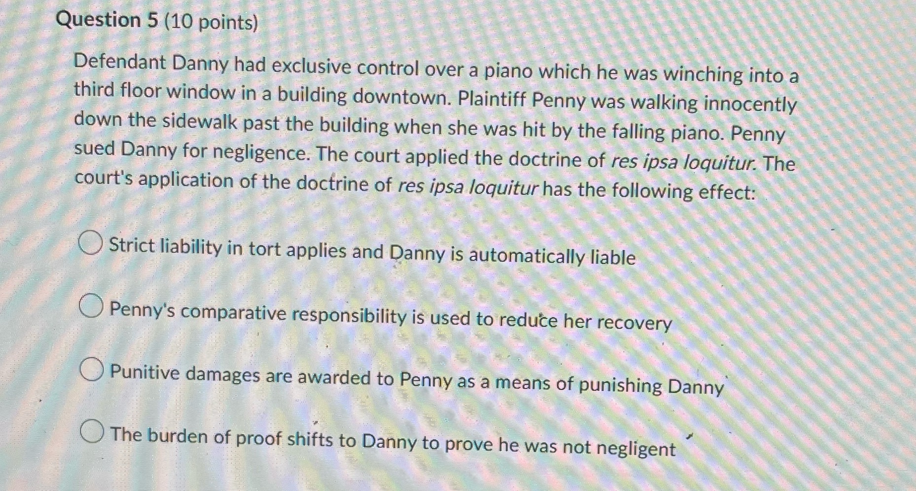 Help Question 5 (10 points) Defendant Danny had exclusive control over a