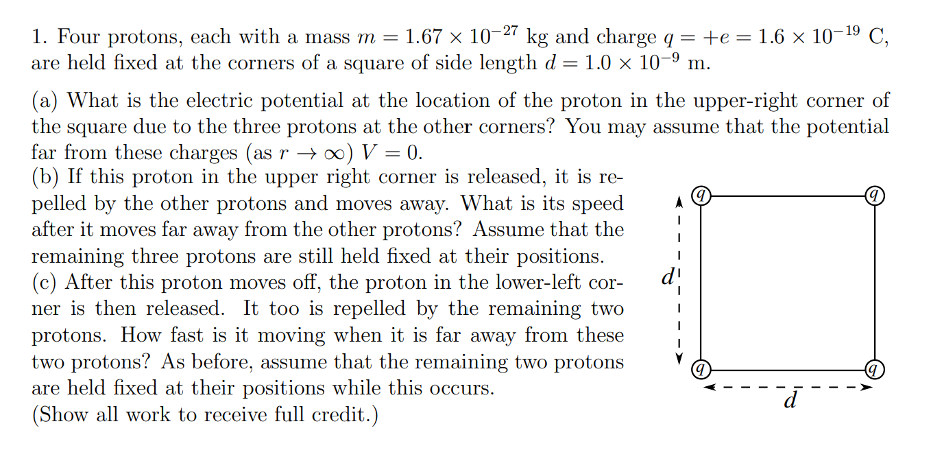  1. Four protons, each with a mass m = 1.67 X