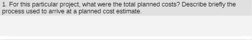  1. For this particular project, what were the total planned costs?