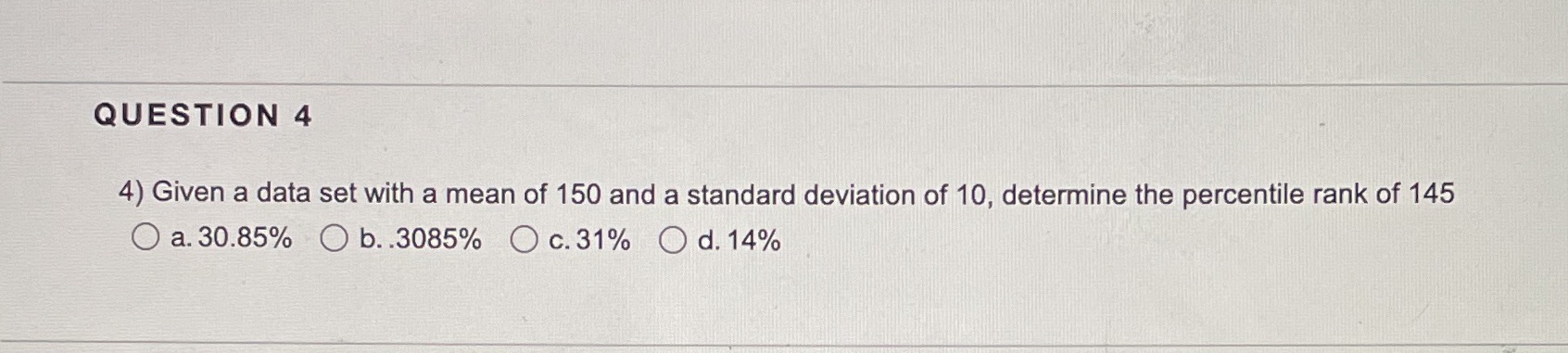 QUESTION 4 4) Given a data set with a mean of