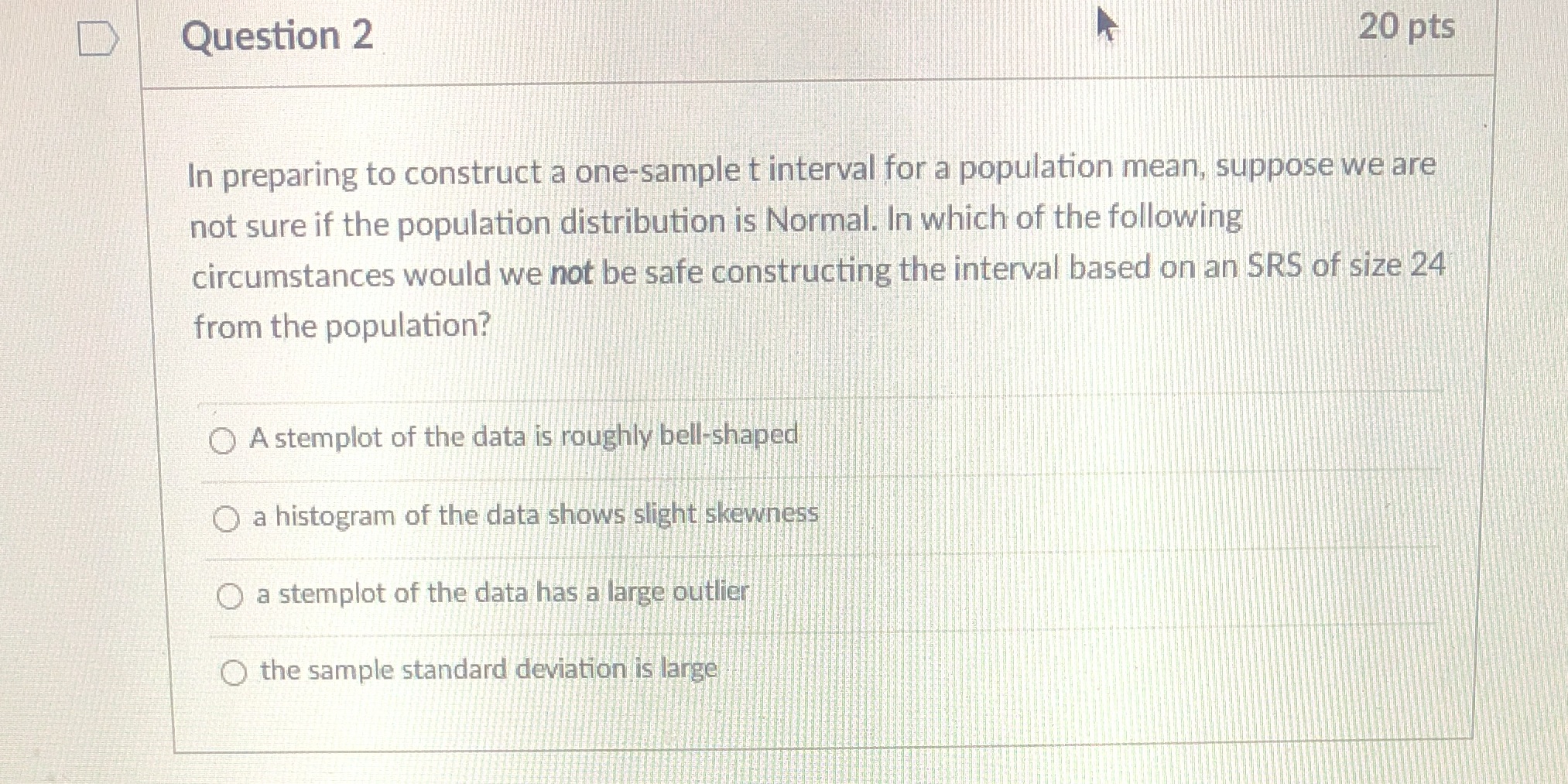 D Question 2 20 pts In preparing to construct a one-sample