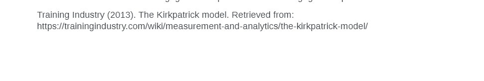Training Industry (2013). The Kirkpatrick model. Retrieved from: https://trainingindusuy.com/wiki/measurement-and-analytics/the-kirkpatrick-model/