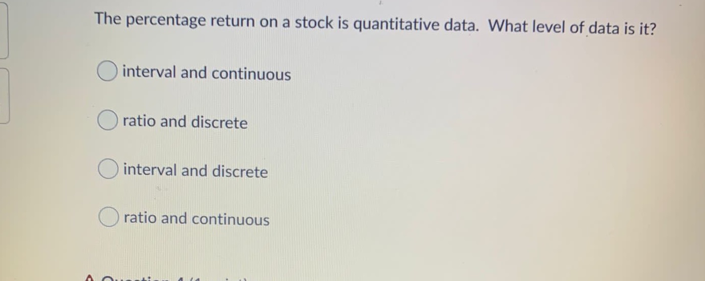  The percentage return on a stock is quantitative data. What level