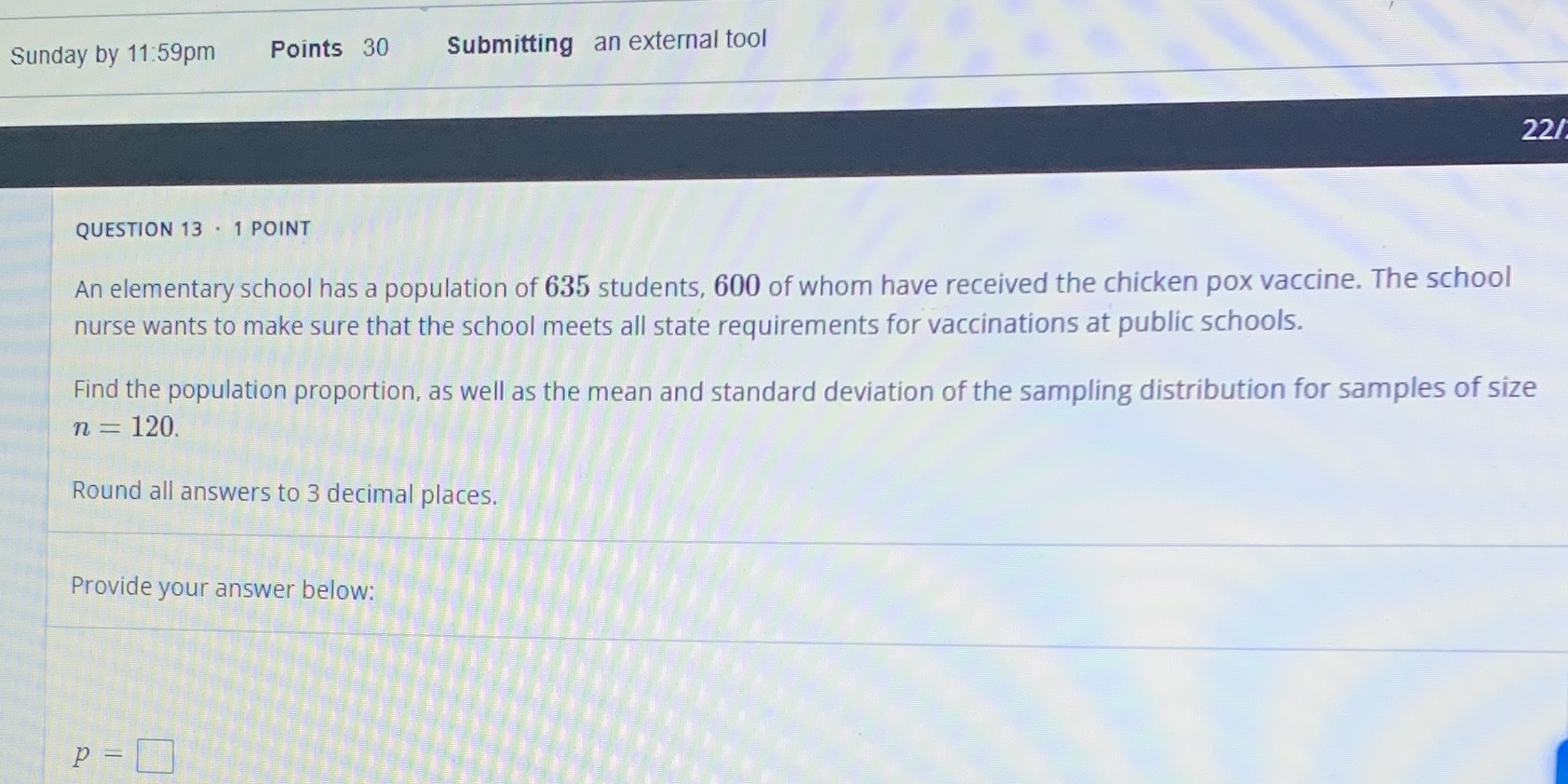 Sunday by 11:59pm Points 30 Submitting an external tool 22/ QUESTION