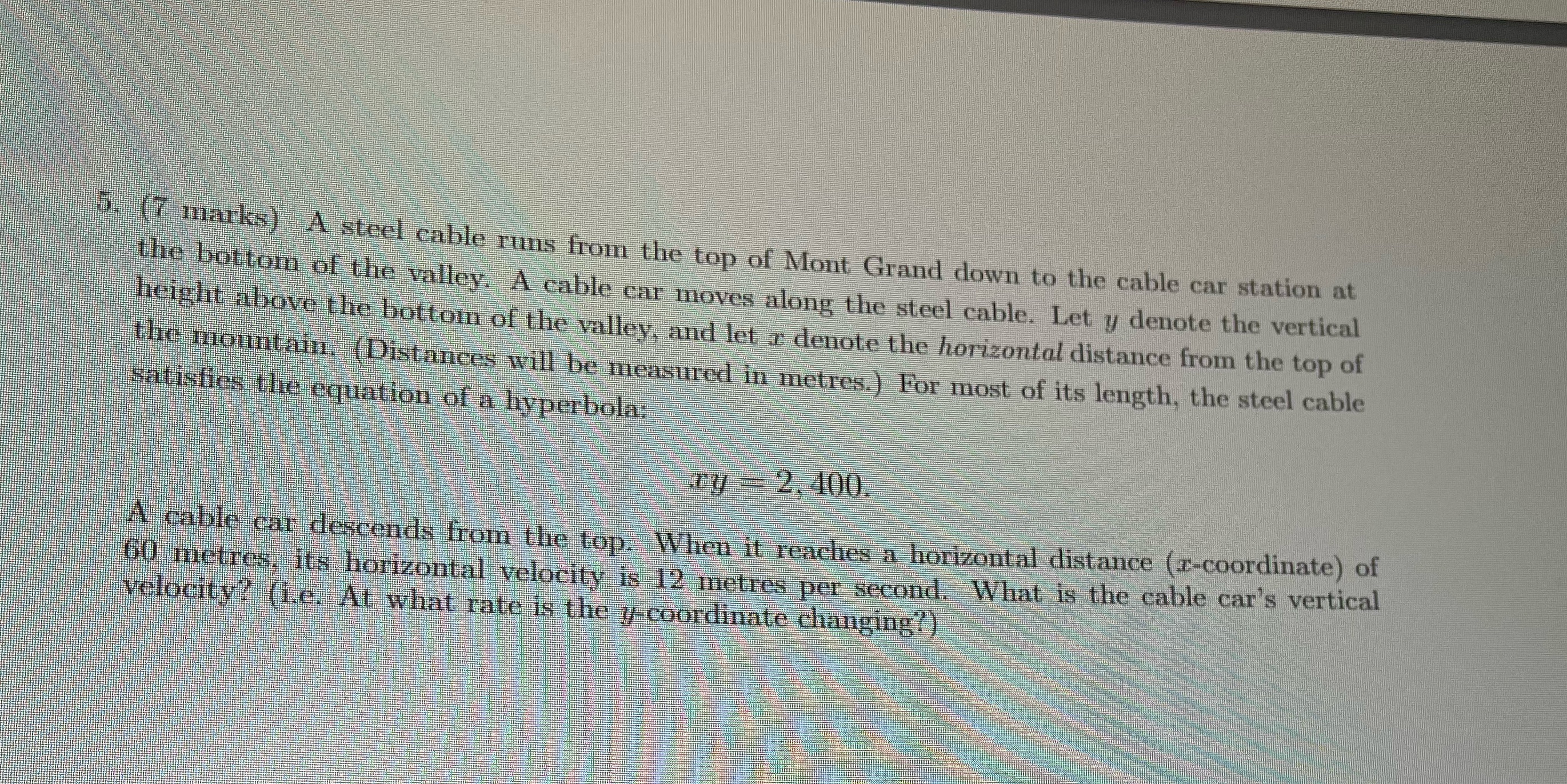 5. (7 marks) A steel cable runs from the top of