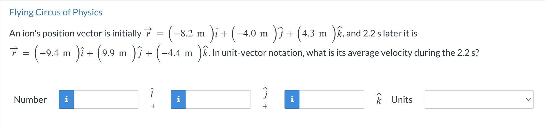 Flying Circus of Physics An ion's position vector is initially 7