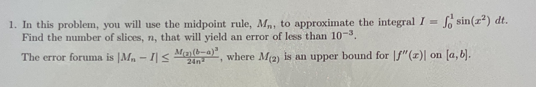 In this problem, you will use the midpoint rule, Mn, to approximate