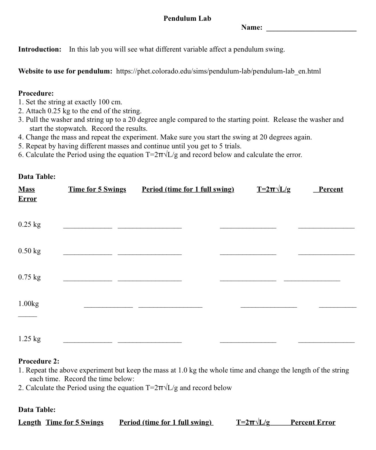  Pendulum Lab Name: Introduction: In this lab you will see what