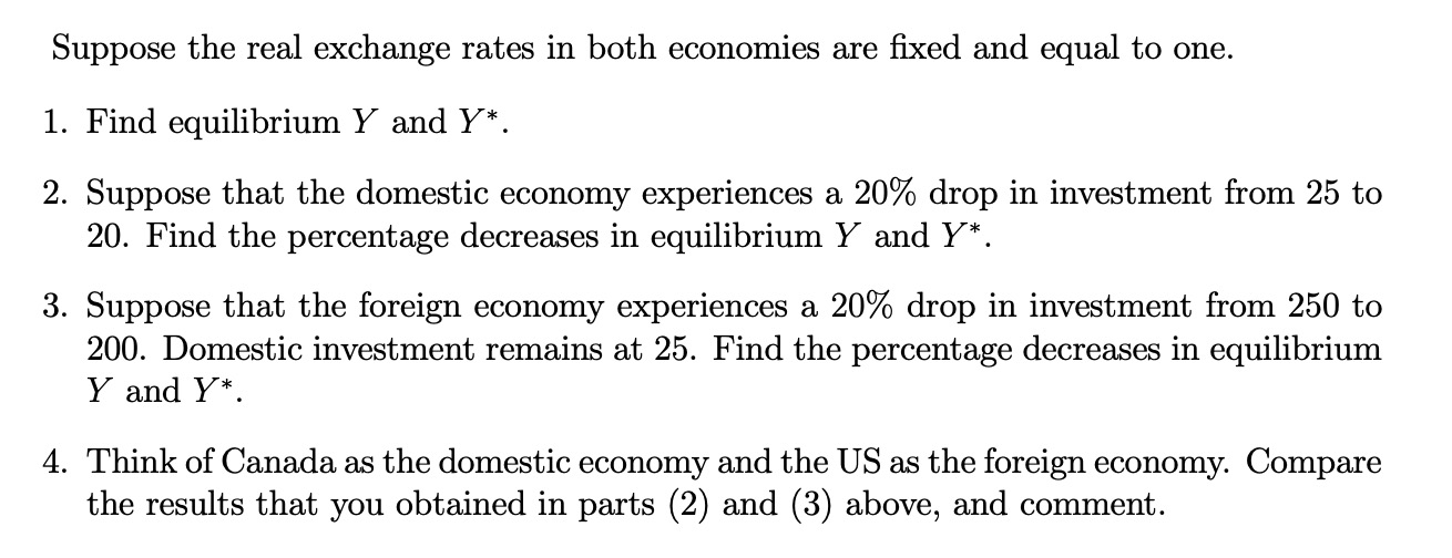 The following equations describe the domestic economy: C = 0.75Y, I =