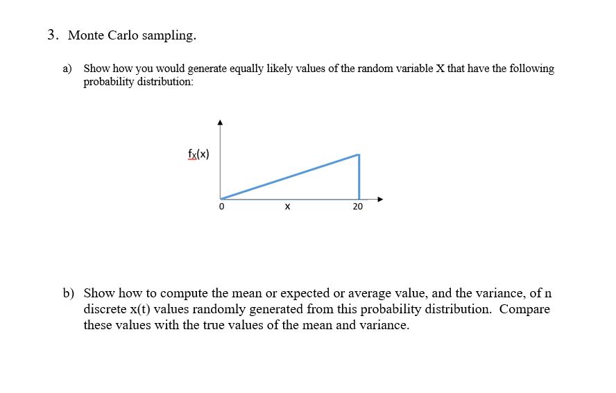 3. Monte Carlo sampling. a) Show how you would generate equallyr