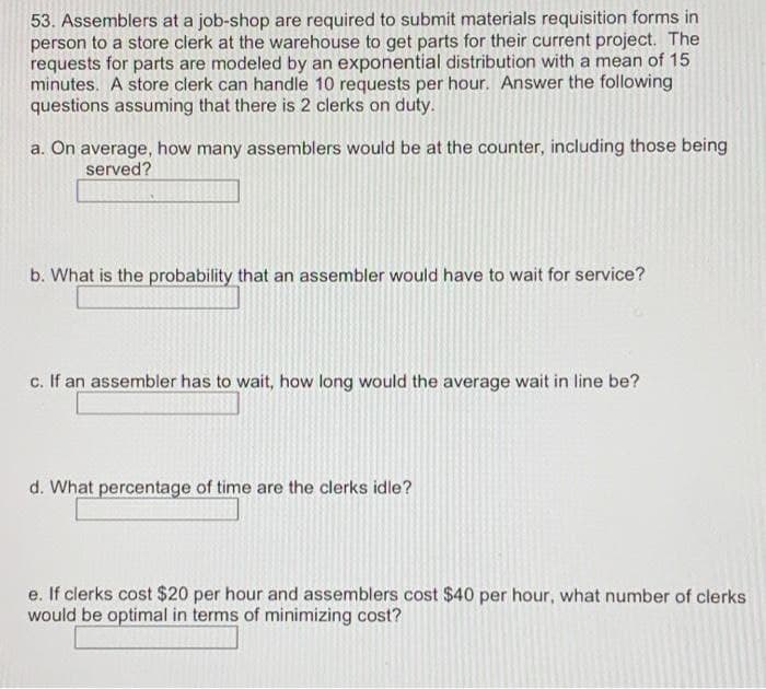  53. Assemblers at a job-shop are required to submit materials requisition