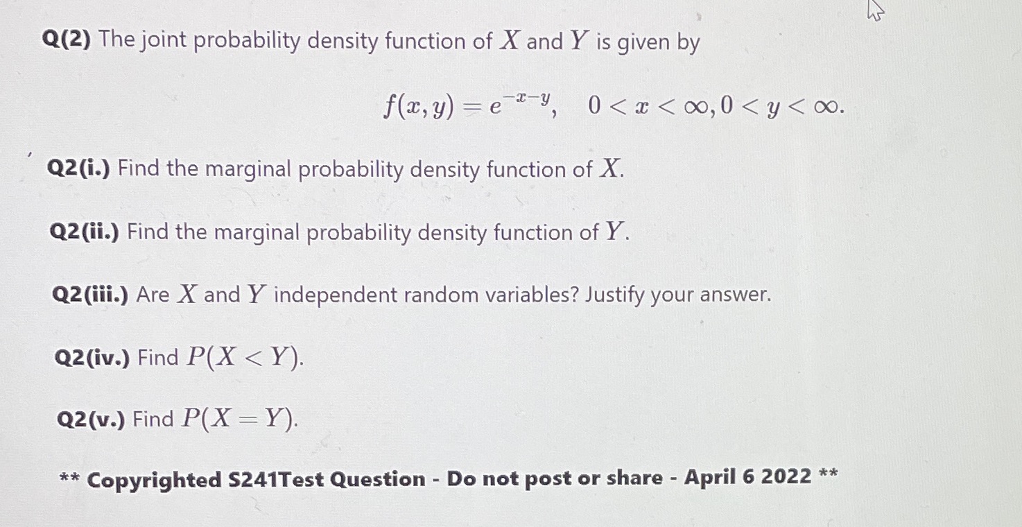 Q(2) The joint probability density function of X and Y is given