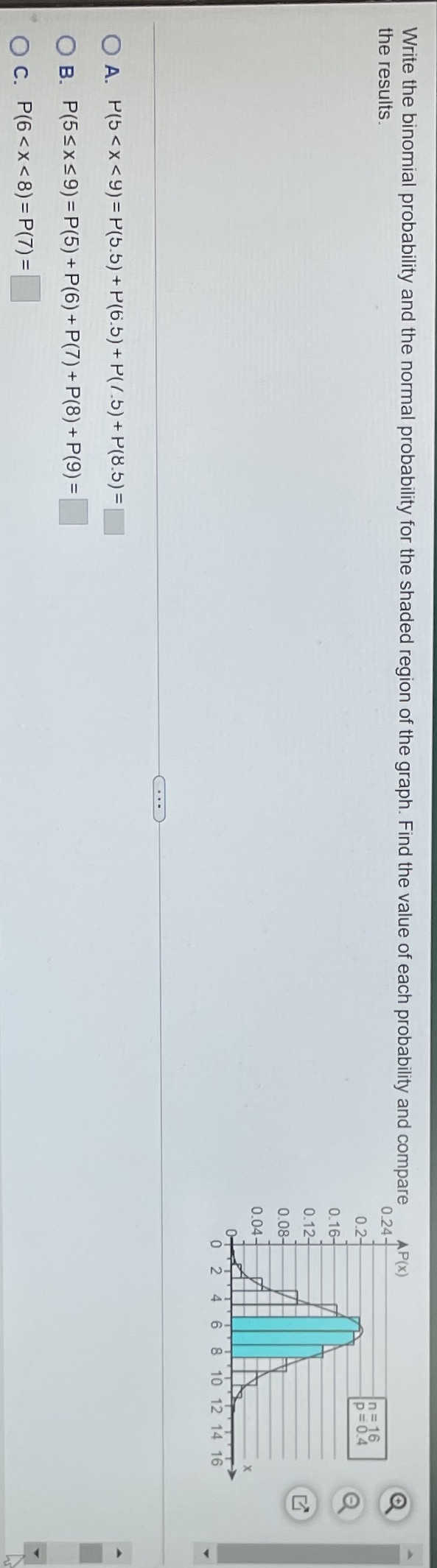  the results. Write the binomial probability and the normal probability for