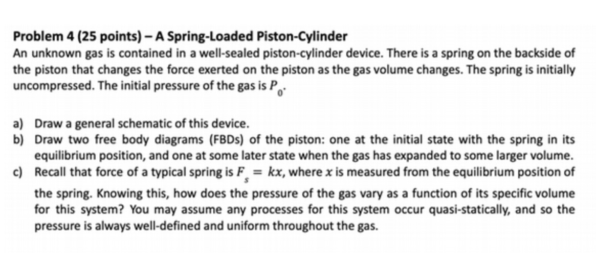  Problem 4 (25 points) - A Spring-Loaded Piston-Cylinder An unknown gas