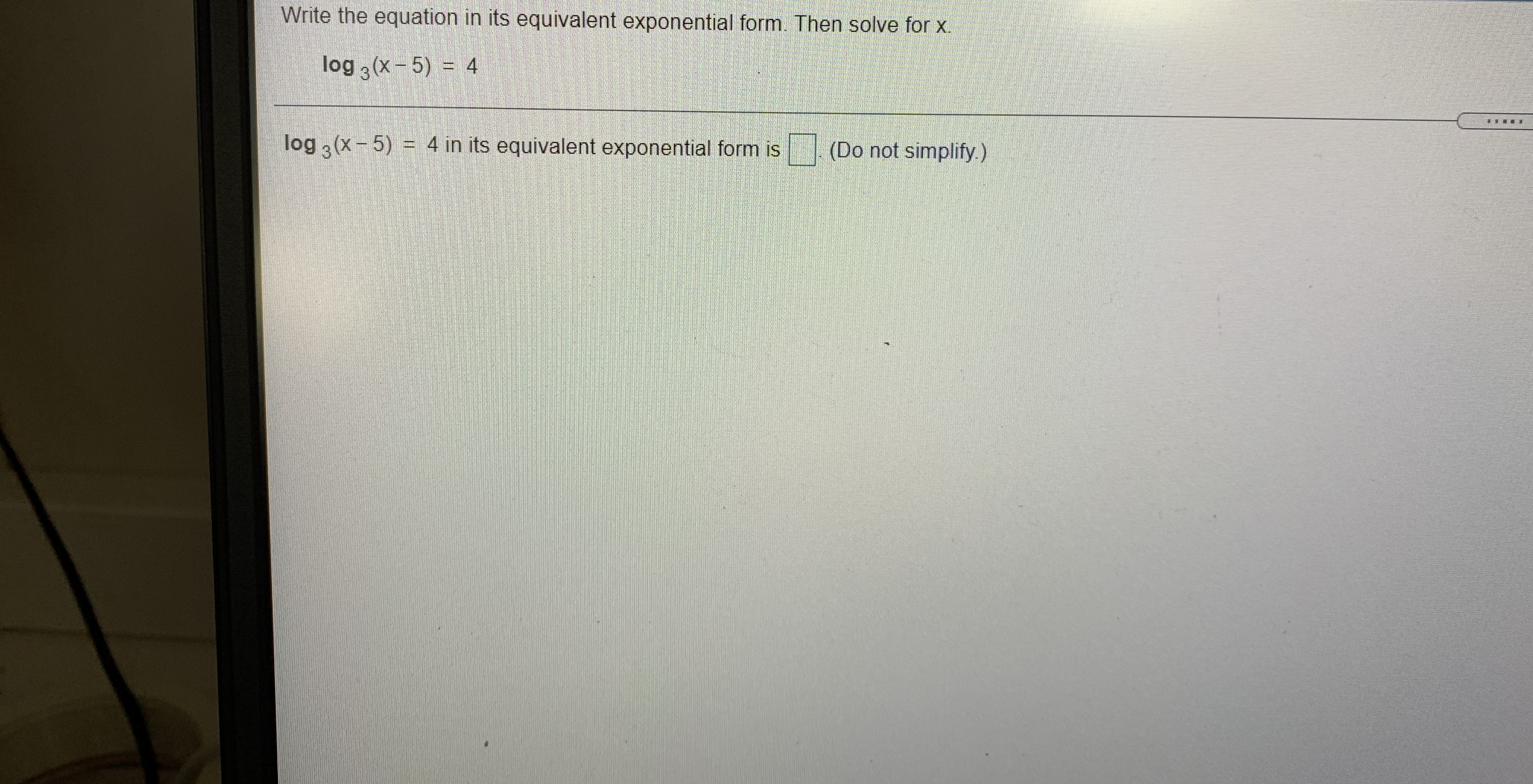 solve for x. log a (x - 5) = 4 log ?