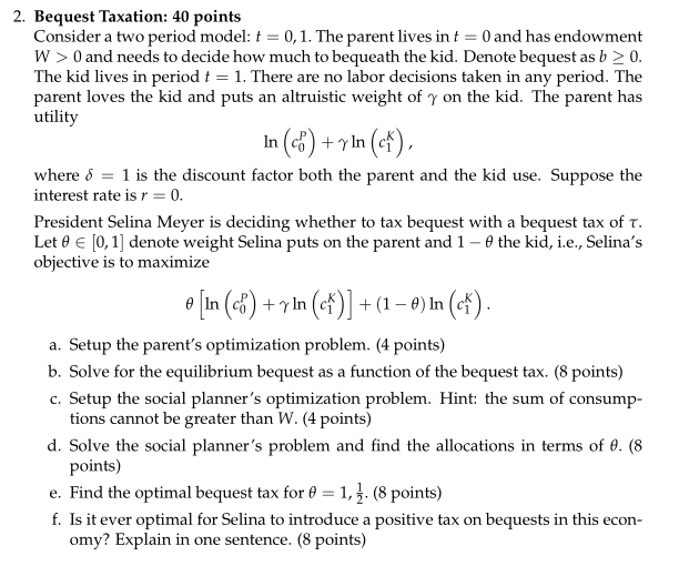  2. Bequest Taxation: 40 points Consider a two period model: t
