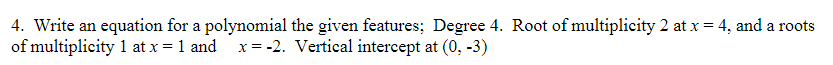 = 4, and a roots of multiplicity 1 at x = 1