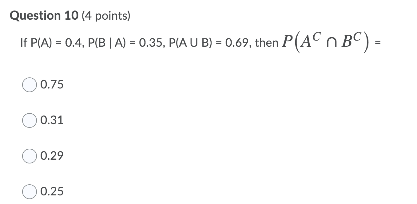 Question 10(4 points) If P(A) = 0.4, P(B | A) = 0.35,