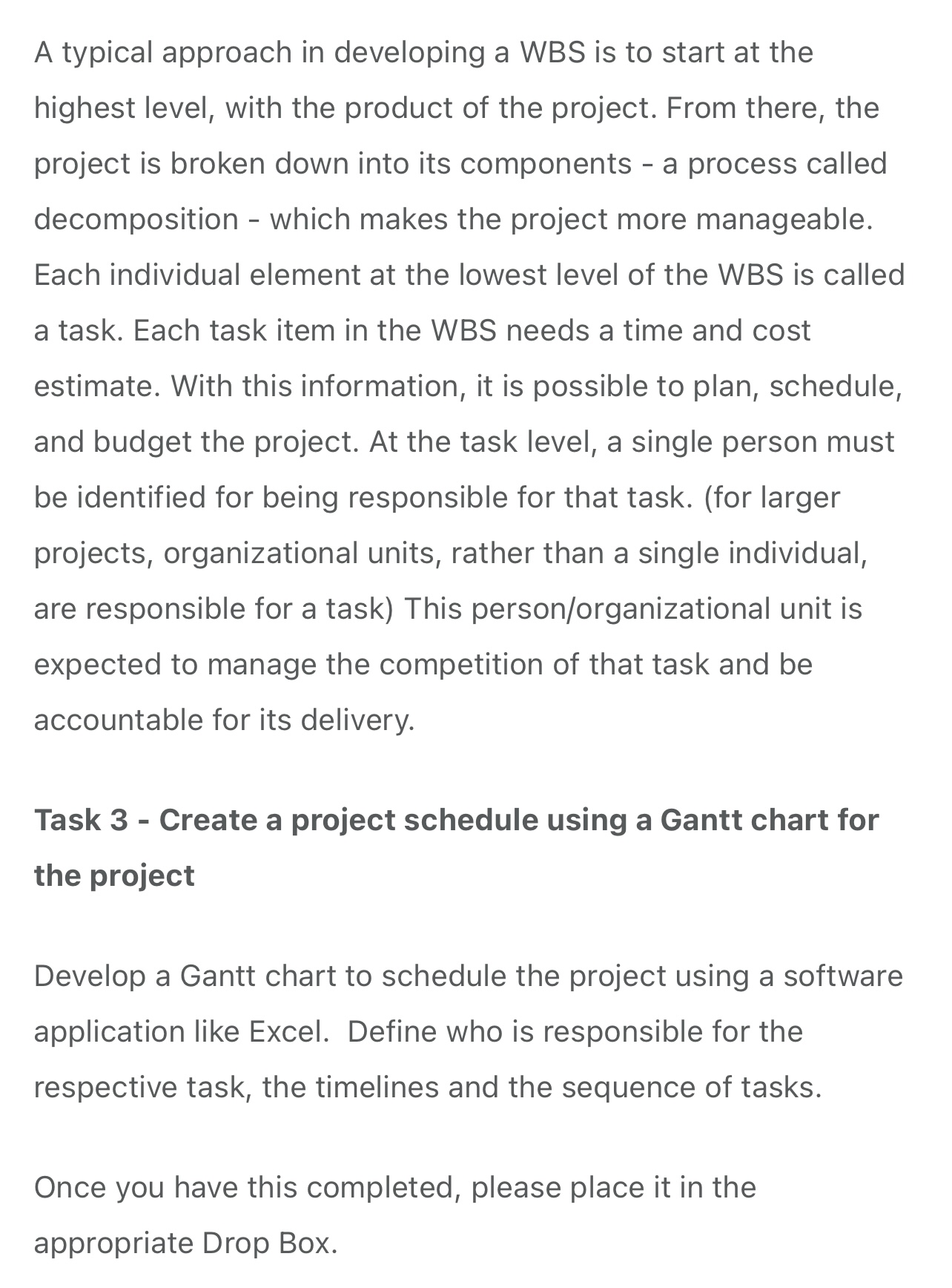  A typical approach in developing a WBS is to start at