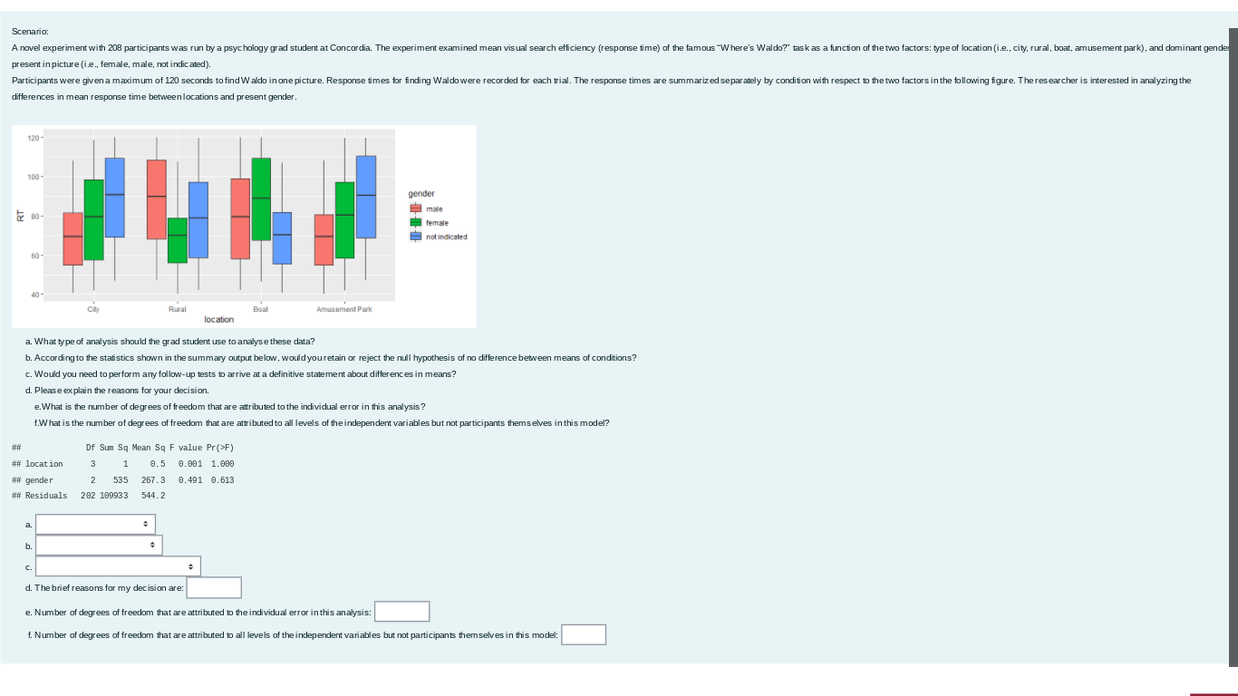 i need help for this question please.a options: A one way ANOVA
