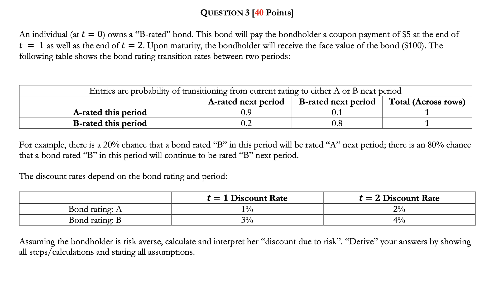  QUESTION 3 [40 Points] An individual (at t = 0) owns