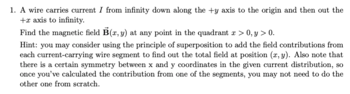 1. A wire carries current I from infinity down along the