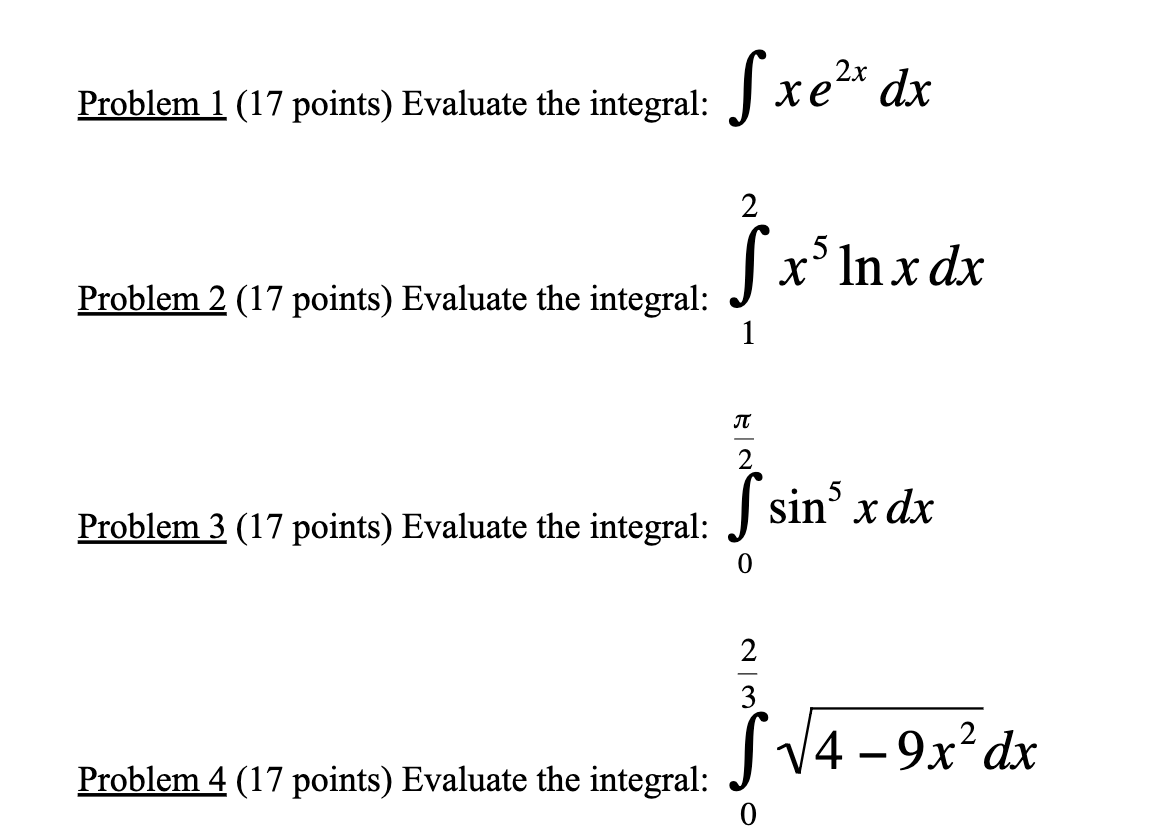  Problem 1 (17 points) Evaluate the integral: J xe" dx 2