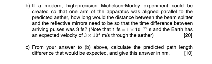  b) If a modern, high-precision Michelson-Morley experiment could be created so