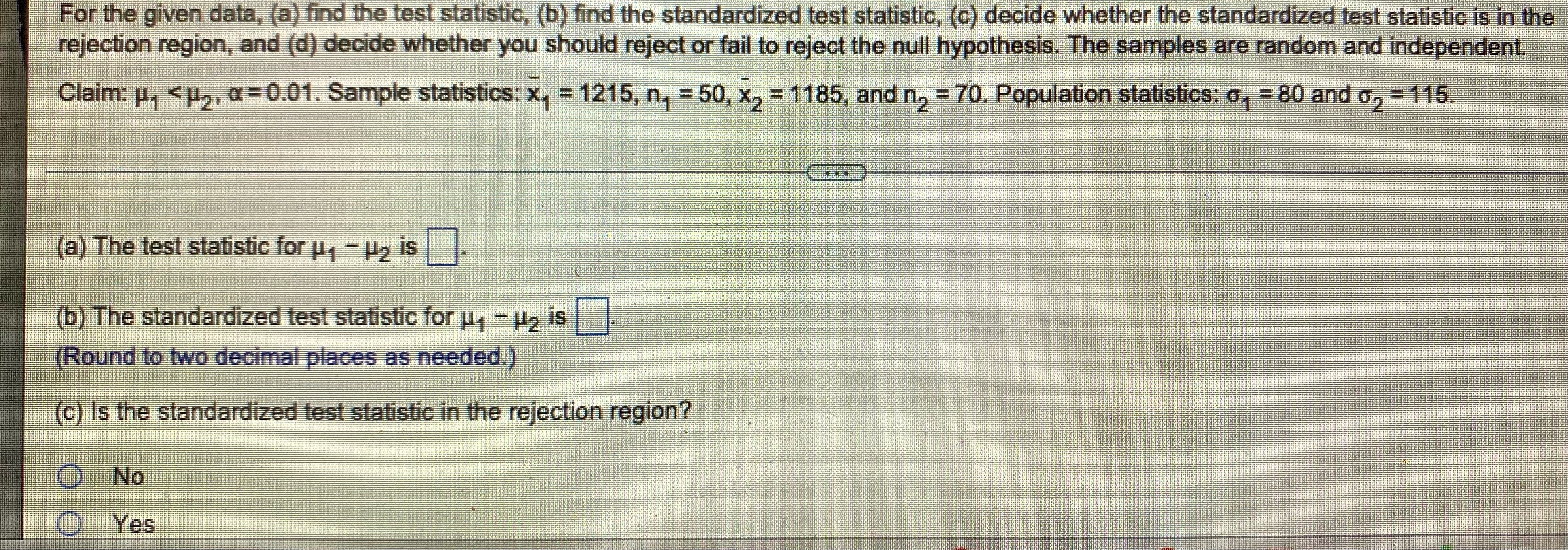 For the given data, (a) find the test statistic, (b) find