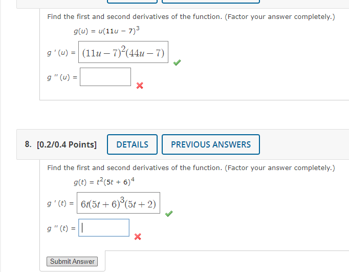 Find the first and second derivatives of the function. (Factor your
