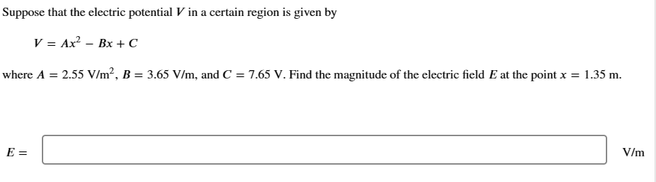 direction of the electric field there. potential: V magnitude of field: N/C