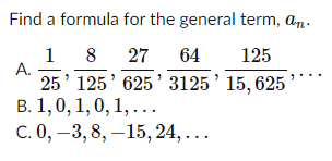 1. Find a formula for the general term, a,. 1 8 27