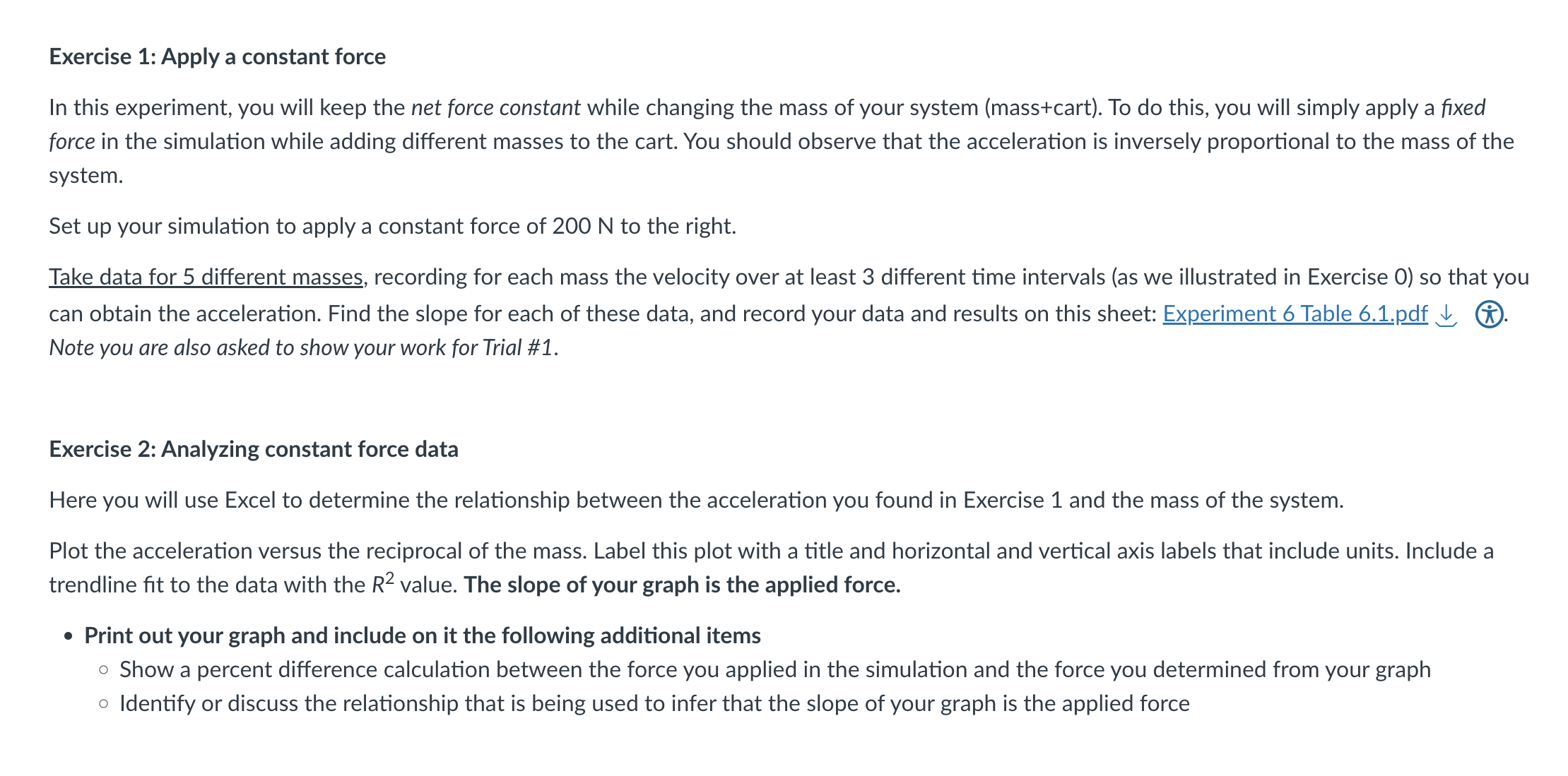 Exercise 1: Apply a constant force In this experiment, you will