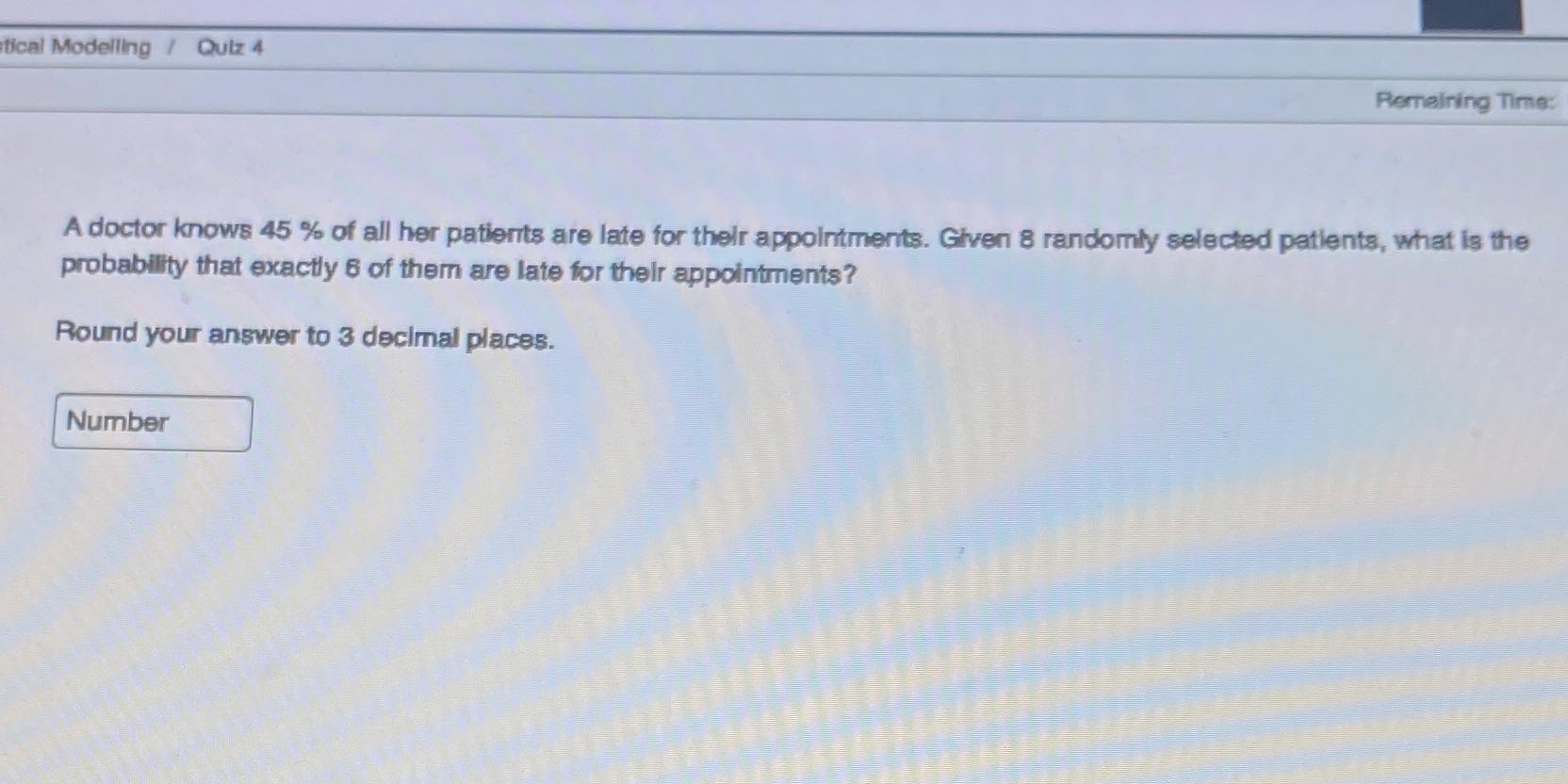 tical Modelling / Quiz 4 Remaining Time: A doctor knows 45