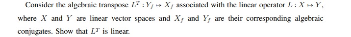  Please tutors guide me on this question Consider the algebraic transpose