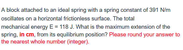 1. A block attached to an ideal spring with a spring constant