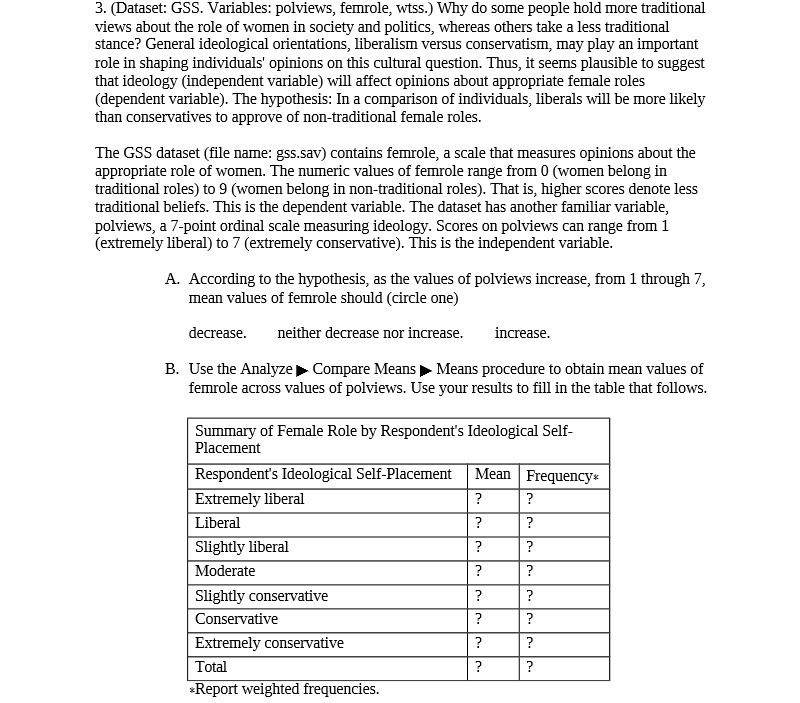 3. (Dataset: GSS. Variables: polviews, femrole, wtss.) Why do some people