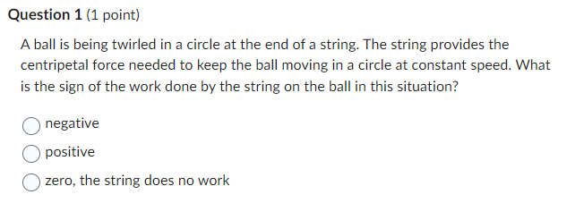 Answer all the questions Question 1 {1 point] A ball is being